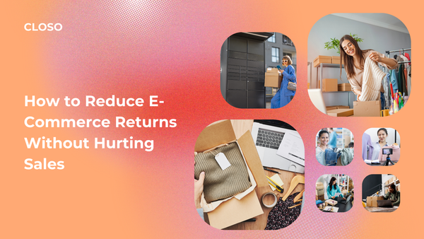 How to Reduce E-Commerce Returns Without Hurting Sales