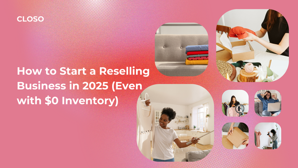 How to Start a Reselling Business in 2025 (Even with $0 Inventory)