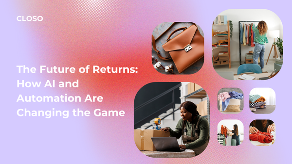 The Future of Returns: How AI and Automation Are Changing the Game