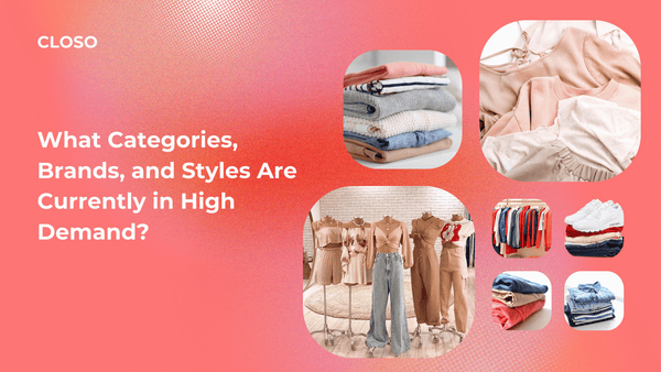 What Categories, Brands, and Styles Are Currently in High Demand?