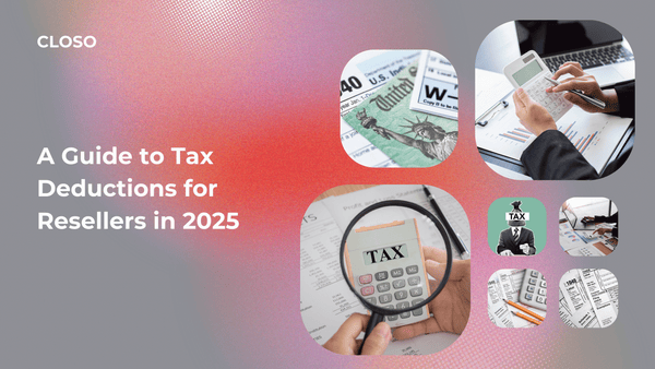 A Guide to Tax Deductions for Resellers in 2025