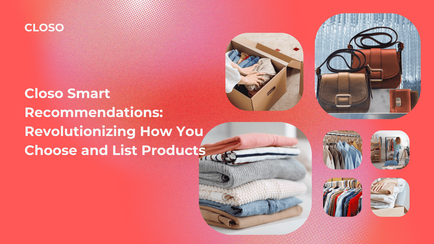 Closo Smart Recommendations: Revolutionizing How You Choose and List Products