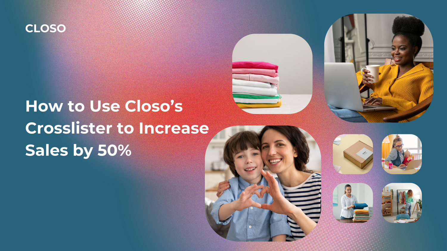 How to Use Closo’s Crosslister to Increase Sales by 50%