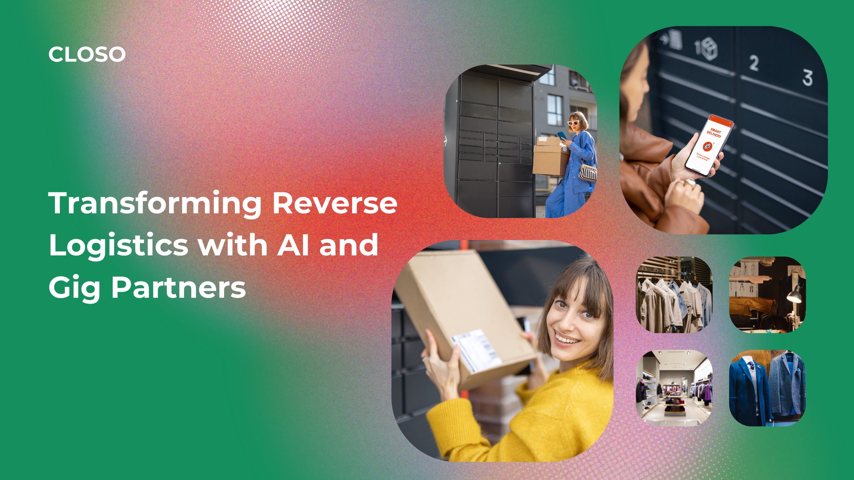 How Closo Solves Returns for Brands: Transforming Reverse Logistics with AI and Gig Partners